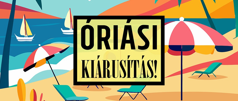 ÓRIÁSI KIÁRUSÍTÁS!